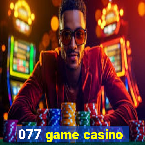 077 game casino